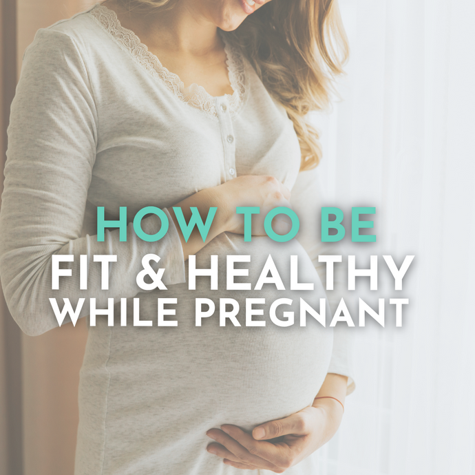 8 Ways to Stay Fit and Healthy While Pregnant